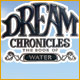Dream Chronicles: The Book of Water. Rette Deine Heimatstadt vor einem b�sen Fluch!