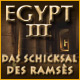 Egypt III: Das Schicksal des Ramses. �gyptens Schicksal liegt in Deinen H�nden.