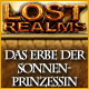 Lost Realms: Das Erbe der Sonnenprinzessin. Ein zeitloses Geheimnis voller Intrigen.