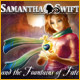 Samantha Swift and the Fountains of Fate. Finde den Jungbrunnen mit Samantha!