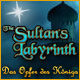 The Sultans Labyrinth: Das Opfer des K�nigs. Hilf Tallis dabei, einem Labyrinth zu entkommen!