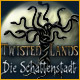 Twisted Lands: Die Schattenstadt. Stelle Dich Deinen�ngsten!