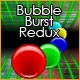 bubbles, blast, redux, burst, bubble, the bubbles, blast the, redux blast, burst redux, bubble burst, burst redux blast, bubble burst redux