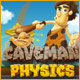 Caveman Physics. Solve puzzles with Caveman Physics!