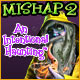 Mishap 2: An Intentional Haunting Game