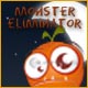 monsters, eliminate, eliminator, monster, the monsters, all the, eliminate all, eliminator eliminate, monster eliminator, monster eliminator eliminate