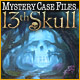Mystery Case Files ®: 13th Skull Game