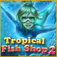 Tropical Fish Shop 2. Organize the best pet shop!
