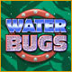 Water Bugs. Die Wasserschlacht kann beginnen!