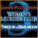 James Patterson's Women's Murder Club: Twice in a Blue Moon. Find the clues before it’s too late!