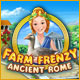 Farm Frenzy: Ancient Rome. �Ayuda a Scarlett a alimentar a los soldados romanos!