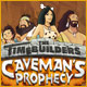 The Timebuilders: Caveman's Prophecy. �Gu�a a tu tribu fuera de la cueva!