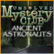 Unsolved Mystery Club: Ancient AstronautsGame ¿Quiénes son los astronautas antiguos?