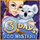 3 Days: Zoo Mystery. Cherchez et ramenez les animaux perdus !