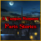 A Vampire Romance: Paris Stories. Perdez-vous dans un Paris myst�rieux !