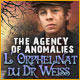 The Agency of Anomalies: L'Orphelinat du Dr Weiss. Sauvez l��me des enfants !