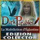 Dark Parables: La Mal�diction d'�glantine Edition Collector. Levez la Mal�diction d'�glantine.