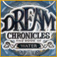 Dream Chronicles: The Book of Water. Sauvez votre p�re et votre village natal.