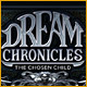 Dream Chronicles: The Chosen Child. Aidez Faye� sauver ses souvenirs et sa famille !