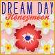 Dream Day Honeymoon. L�heure est venue pour la lune de miel.