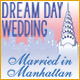 Dream Day Wedding: Married in Manhattan. Organisez un mariage de r�ve !