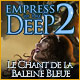 Empress of the Deep 2: Le Chant de la Baleine Bleue. D�livrez votre empire de Pandora.