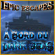 Epic Escapes: A Bord du Dark Seas. Partez en mer� bord du Dark Seas.