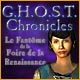 G.H.O.S.T. Chronicles: Le Fant�me de la Foire de la Renaissance. Traquez un myst�rieux fant�me !