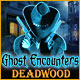 Ghost Encounters: Deadwood. Arr�tez la mal�diction de Deadwood !