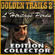 Golden Trails 2 : L'H�ritage Perdu Edition Collector. A la recherche de L�H�ritage Perdu.