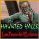 Haunted Halls: Les Peurs de l'Enfance. Explorez un univers cauchemardesque.
