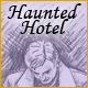Haunted Hotel. Explorez des chambres lugubres.