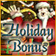 Holiday Bonus. Le P�re No�l offre sa hotte de cadeaux !