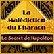 La Mal�diction du Pharaon: Le Secret de Napol�on. Rompez la mal�diction du Pharaon.