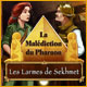 La Mal�diction du Pharaon: Les Larmes de Sekhmet. Pourrez-vous r�cup�rer les Larmes de Sekhmet ?