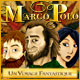Marco Polo: Un Voyage Fantastique. Explorez le monde avec Marco Polo !