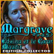 Margrave: Edwina et le Cœur Maudit Edition Collector. Elucidez la mort des parents d�Edwina.