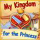 My Kingdom for the Princess. Gagnez la main d'une jolie princesse !