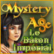 Mystery Age: Le B�ton Imp�rial. Trouvez les morceaux du B�ton Imp�rial !