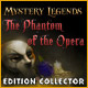 Mystery Legends: The Phantom of the Opera Edition Collector. Rencontrez enfin votre Ange de la Musique.