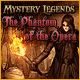 Mystery Legends: The Phantom of the Opera. Rencontrez enfin votre Ange de la Musique.