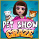 Pet Show Craze. Devenez dingue de ces gentils animaux !