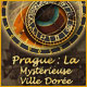 Prague: La Myst�rieuse Ville Dor�e. Explorez Prague, la ville myst�rieuse !