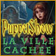 PuppetShow: La Ville Cach�e. Sauvez Suzy des mains d'un robot.