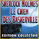 Sherlock Holmes: Le Chien des Baskerville Edition Collector. Levez la mal�diction des Baskerville.