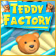 Teddy Factory. Jusqu�o� irez-vous ?