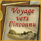 Voyage vers l'inconnu. Une aventure� vous couper le souffle.