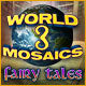 World Mosaics 3: Fairy Tales. Voyagez� travers des contes mythiques.