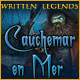 Written Legends: Cauchemar en Mer. Pourrez-vous sortir de ce cauchemar ?